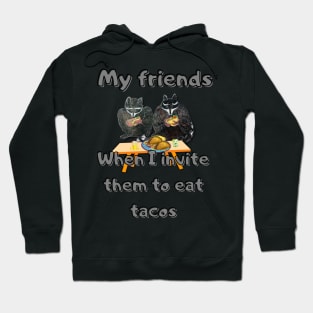 When I invite to it  tacos my friends Hoodie